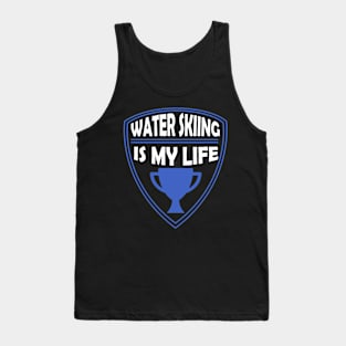 Water Skiing my Life Gift Tank Top